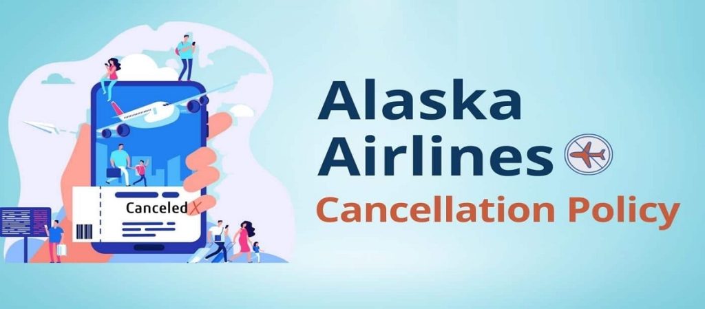 Alaska Airlines Cancellation Policy