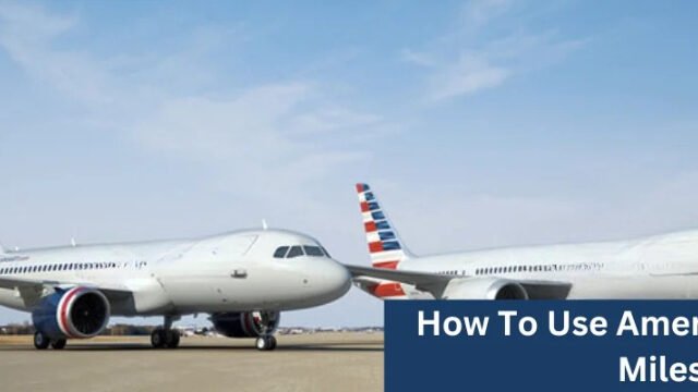 How To Use American Airlines Miles