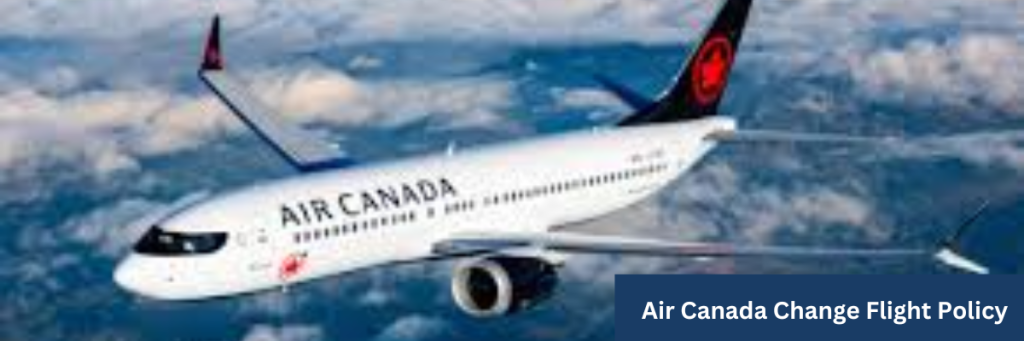 Air Canada Change Flight Policy
