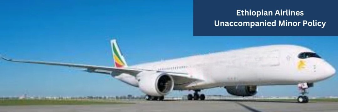 Ethiopian-Airlines-Unaccompanied-Minor-Policy