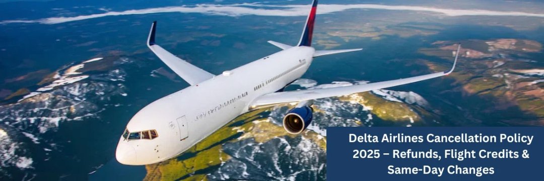 Delta-Airlines-Cancellation-Policy-2025-–-Refunds-Flight-Credits-Same-Day-Changes