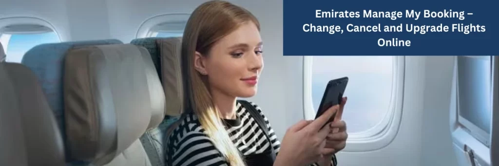 Emirates Manage My Booking: The Complete Guide to Changing, Canceling & Upgrading Flights Online