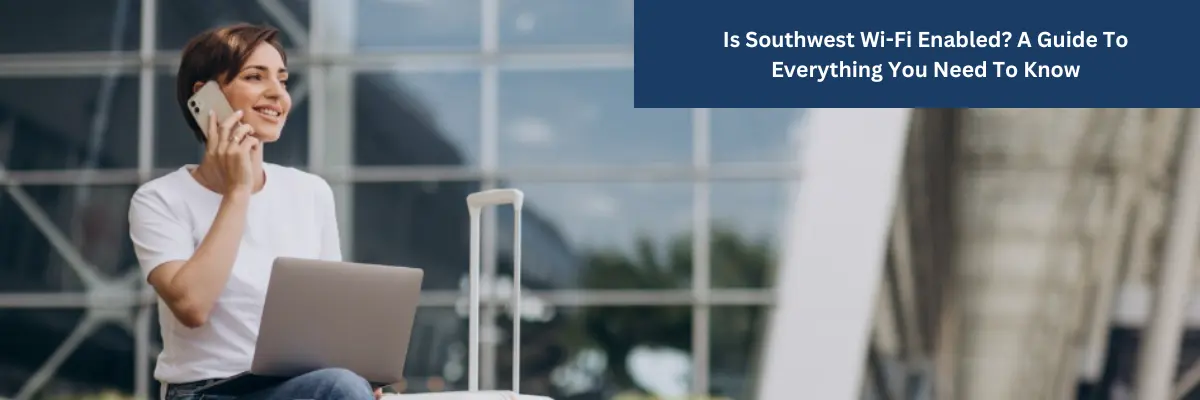 Southwest WiFi 2025 Cost, Speed & In-Flight Internet Guide