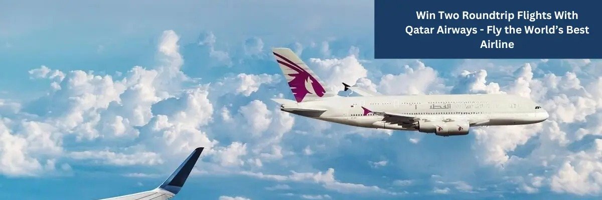 Win-Two-Roundtrip-Flights-With-Qatar-Airways-Fly-the-Worlds-Best-Airline