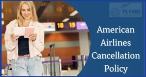 American Airlines Cancellation Policy