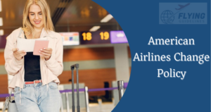 American Airlines Change Policy