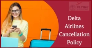 Delta Airlines Cancellation Policy