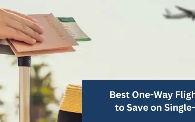 Best One-Way Flight Deals: How to Save on Single-Trip Tickets