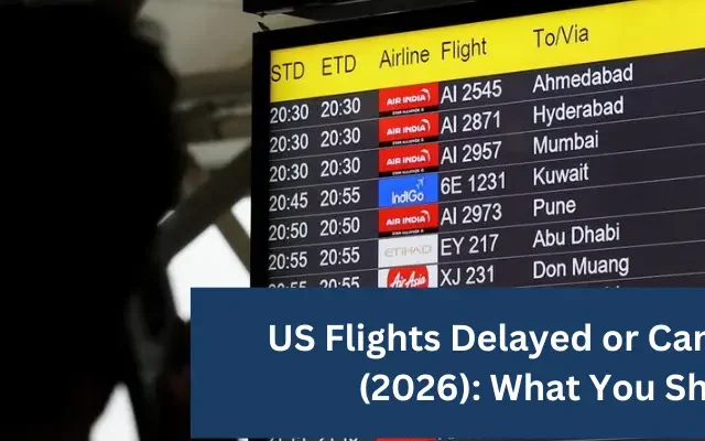 US Flights Delayed or Cancelled Today (2026): What You Should Do